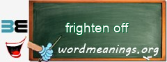 WordMeaning blackboard for frighten off